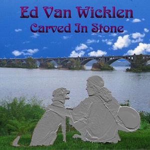 Ed Van Wicklen - Carved in Stone